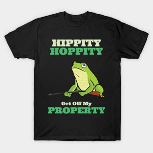 Hippity Hoppity Get Off My Property T-Shirt